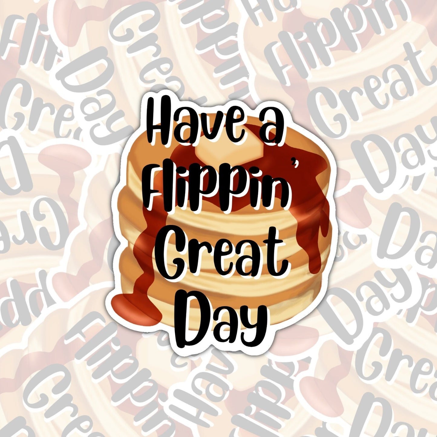 Have a flippin’ great day sticker