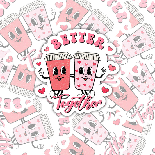 Better Together Latte Sticker Decal, Water Bottle Sticker, Water Bottle Decal, Valentines Sticker, Valentines Decal, Pink Sticker