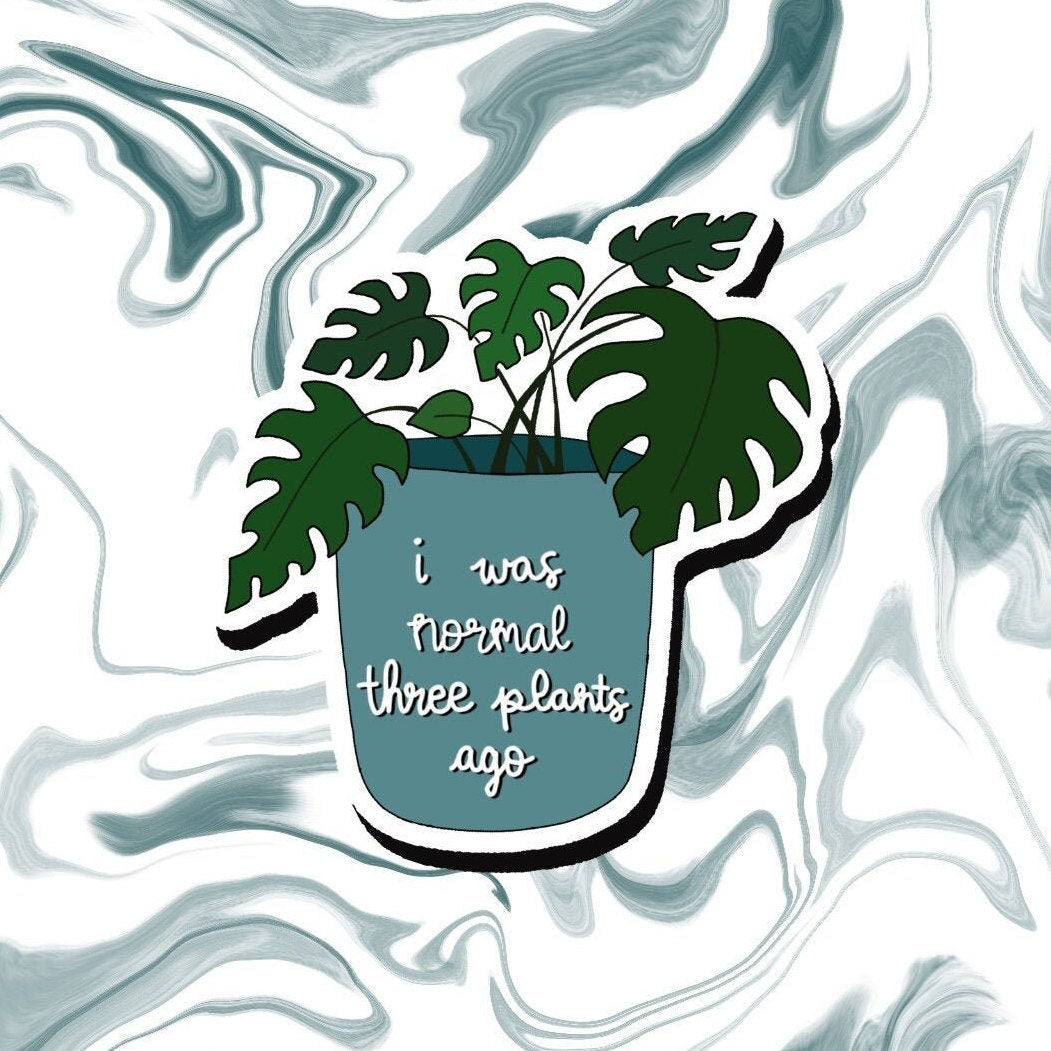 I was normal 3 plants ago sticker decal, Plant Lover Gift, Plant Mom Gift, Plant Dad Gift, Perfect for Notebooks, Laptops, Water Bottles