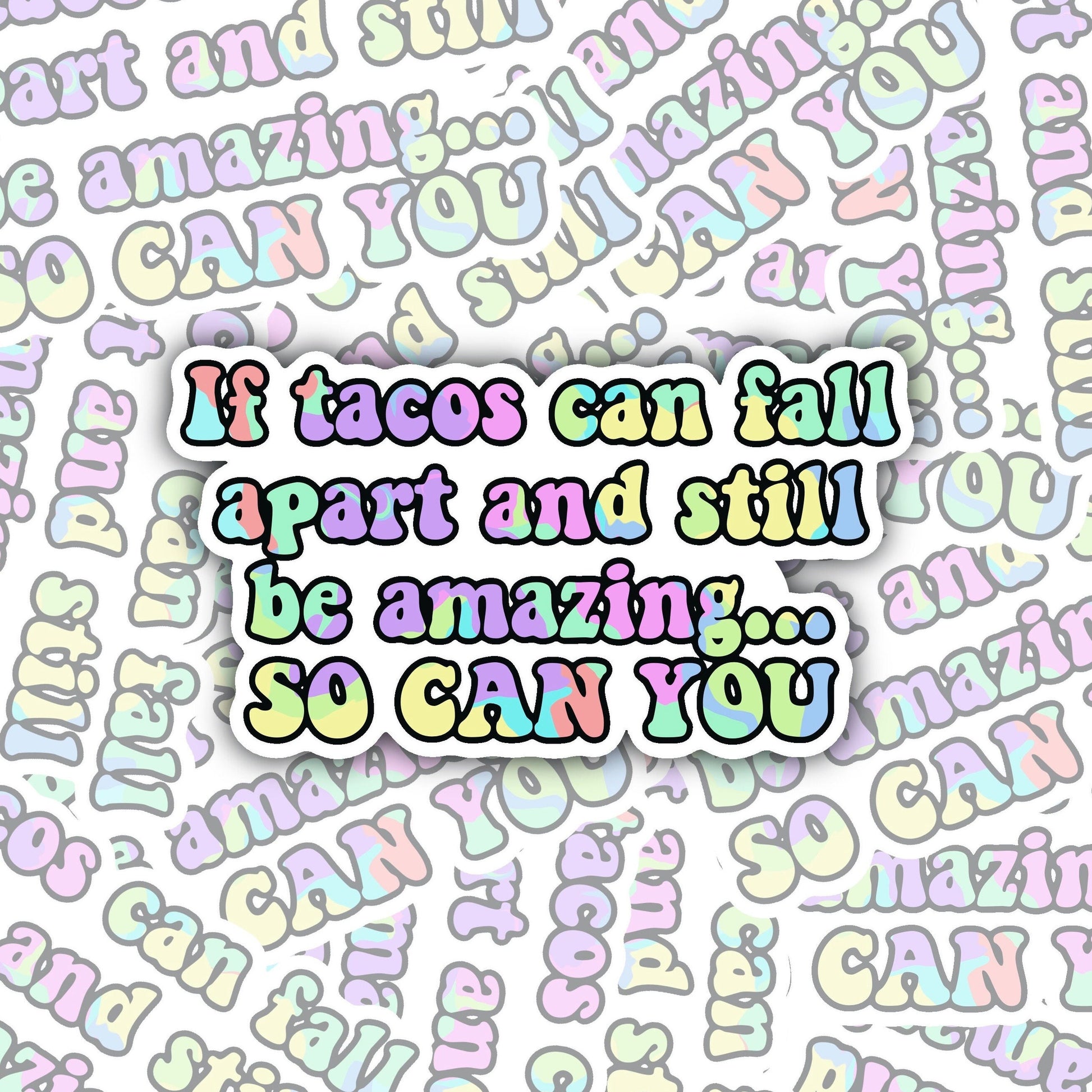 If Tacos can fall apart and still be amazing so can you sticker decal, self love quote, taco sticker, taco lover gift, friendship gift