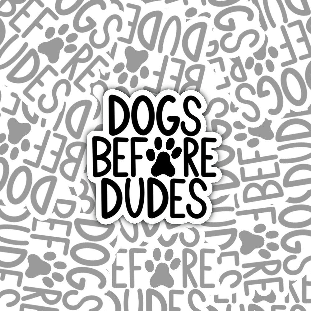 Dogs Before Dudes Decal Sticker, Dog Lover Gift, Dog Mom Gift, Dog Parent Gift, Perfect for Laptops, Water Bottles, Notebooks, Tablets