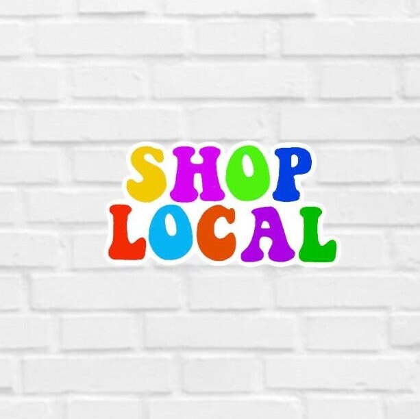 Shop Local Rainbow Sticker Decal Support Small Businesses, Laptop, Water Bottle, Notebook Sticker Decal