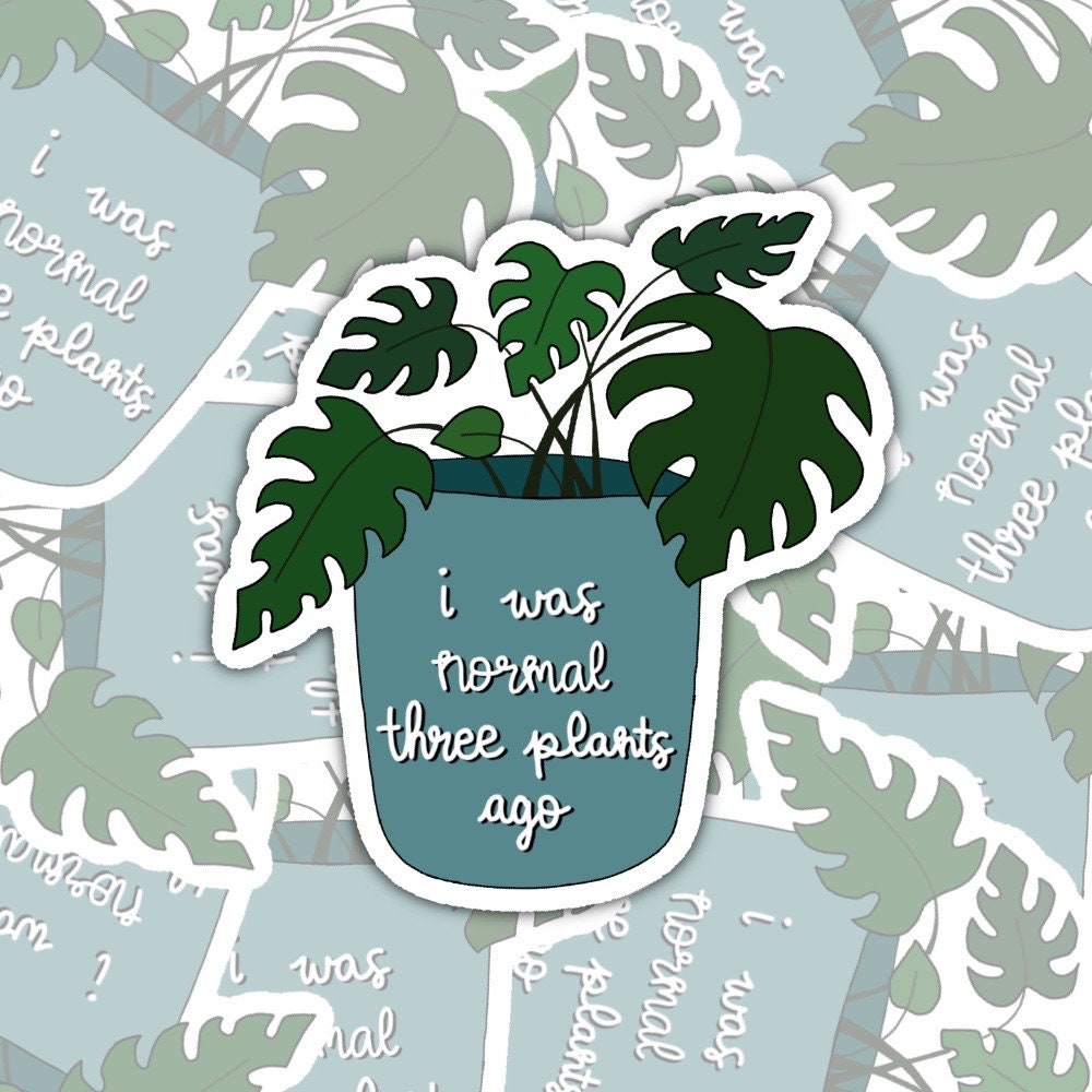 I was normal 3 plants ago sticker decal, Plant Lover Gift, Plant Mom Gift, Plant Dad Gift, Perfect for Notebooks, Laptops, Water Bottles