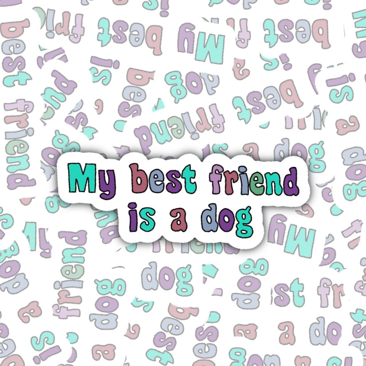 My Best Friend is a Dog Sticker Decal, Dog Mom Gift, Dog Dad Gift, Dog Lover Gift, Dog Parent Gift, Perfect for Laptops, Notebooks, Phones